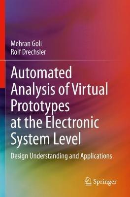 Automated Analysis of Virtual Prototypes at the Electronic System Level: Design Understanding and Applications - Mehran Goli,Rolf Drechsler - cover