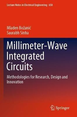 Millimeter-Wave Integrated Circuits: Methodologies for Research, Design and Innovation - Mladen Božanic,Saurabh Sinha - cover