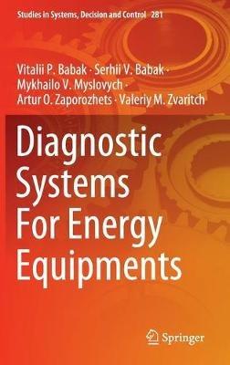 Diagnostic Systems For Energy Equipments - Vitalii P. Babak,Serhii V. Babak,Mykhailo V. Myslovych - cover