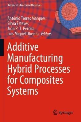 Additive Manufacturing Hybrid Processes for Composites Systems - cover
