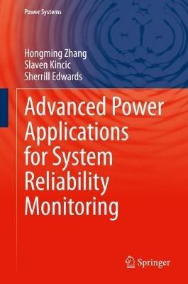 Advanced Power Applications for System Reliability Monitoring - Hongming Zhang,Slaven Kincic,Sherrill Edwards - cover