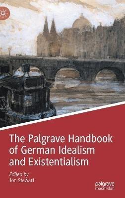The Palgrave Handbook of German Idealism and Existentialism - cover