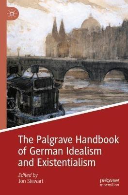 The Palgrave Handbook of German Idealism and Existentialism - cover