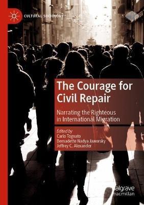 The Courage for Civil Repair: Narrating the Righteous in International Migration - cover