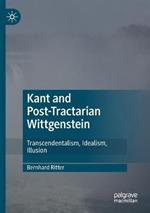 Kant and Post-Tractarian Wittgenstein: Transcendentalism, Idealism, Illusion