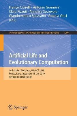 Artificial Life and Evolutionary Computation: 14th Italian Workshop, WIVACE 2019, Rende, Italy, September 18–20, 2019, Revised Selected Papers - cover