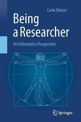 Being a Researcher: An Informatics Perspective - Carlo Ghezzi - cover