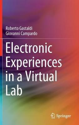 Electronic Experiences in a Virtual Lab - Roberto Gastaldi,Giovanni Campardo - cover