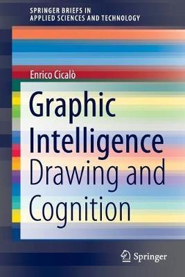 Graphic Intelligence: Drawing and Cognition - Enrico Cicalò - cover