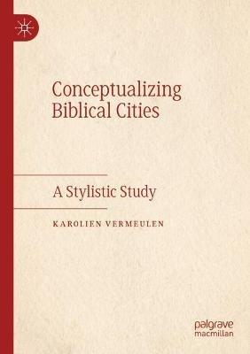 Conceptualizing Biblical Cities: A Stylistic Study - Karolien Vermeulen - cover