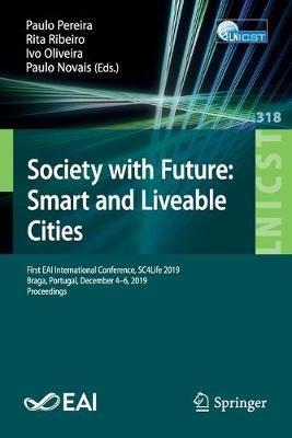 Society with Future: Smart and Liveable Cities: First EAI International Conference, SC4Life 2019, Braga, Portugal, December 4-6, 2019, Proceedings - cover