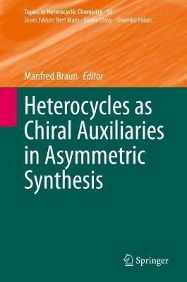Heterocycles as Chiral Auxiliaries in Asymmetric Synthesis - cover