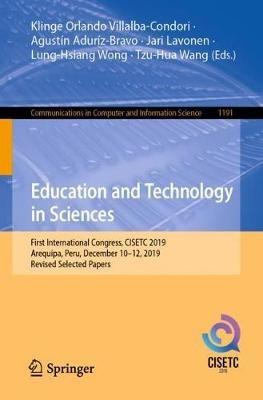 Education and Technology in Sciences: First International Congress, CISETC 2019, Arequipa, Peru, December 10–12, 2019, Revised Selected Papers - cover