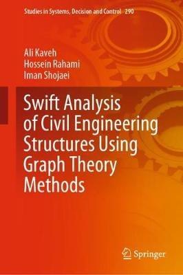 Swift Analysis of Civil Engineering Structures Using Graph Theory Methods - Ali Kaveh,Hossein Rahami,Iman Shojaei - cover