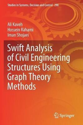 Swift Analysis of Civil Engineering Structures Using Graph Theory Methods - Ali Kaveh,Hossein Rahami,Iman Shojaei - cover