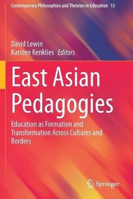 East Asian Pedagogies: Education as Formation and Transformation Across Cultures and Borders - cover