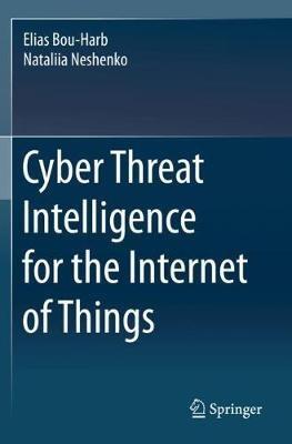 Cyber Threat Intelligence for the Internet of Things - Elias Bou-Harb,Nataliia Neshenko - cover