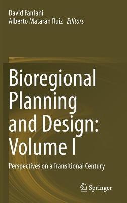 Bioregional Planning and Design: Volume I: Perspectives on a Transitional Century - cover