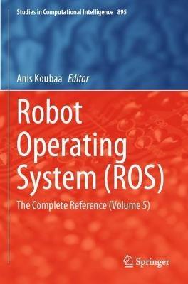 Robot Operating System (ROS): The Complete Reference (Volume 5) - cover