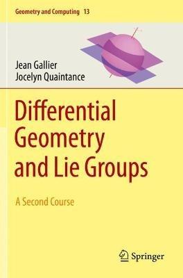 Differential Geometry and Lie Groups: A Second Course - Jean Gallier,Jocelyn Quaintance - cover