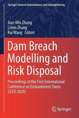 Dam Breach Modelling and Risk Disposal: Proceedings of the First International Conference on Embankment Dams (ICED 2020) - cover