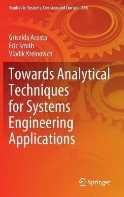 Towards Analytical Techniques for Systems Engineering Applications - Griselda Acosta,Eric Smith,Vladik Kreinovich - cover