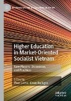 Higher Education in Market-Oriented Socialist Vietnam: New Players, Discourses, and Practices - cover
