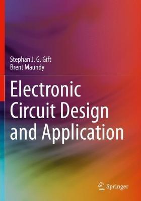 Electronic Circuit Design and Application - Stephan J. G. Gift,Brent Maundy - cover