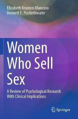 Women Who Sell Sex: A Review of Psychological Research With Clinical Implications - Elizabeth Krumrei Mancuso,Bennett E. Postlethwaite - cover