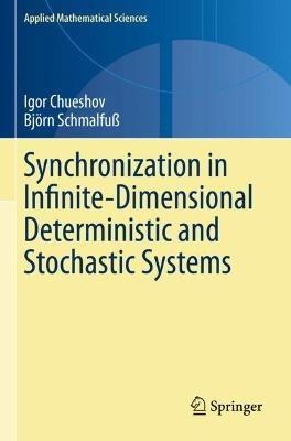 Synchronization in Infinite-Dimensional Deterministic and Stochastic Systems - Igor Chueshov,Björn Schmalfuß - cover