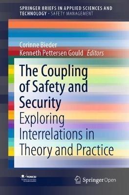The Coupling of Safety and Security: Exploring Interrelations in Theory and Practice - cover