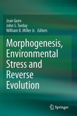 Morphogenesis, Environmental Stress and Reverse Evolution - cover