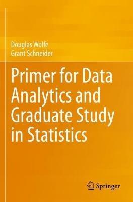 Primer for Data Analytics and Graduate Study in Statistics - Douglas Wolfe,Grant Schneider - cover