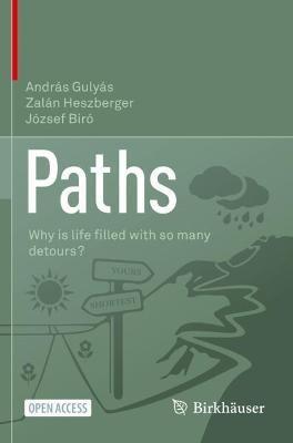 Paths: Why is life ?lled with so many detours? - András Gulyás,Zalán Heszberger,József Biró - cover