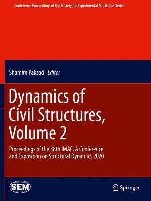 Dynamics of Civil Structures, Volume 2: Proceedings of the 38th IMAC, A Conference and Exposition on Structural Dynamics 2020 - cover