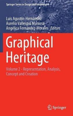 Graphical Heritage: Volume 2 - Representation, Analysis, Concept and Creation - cover