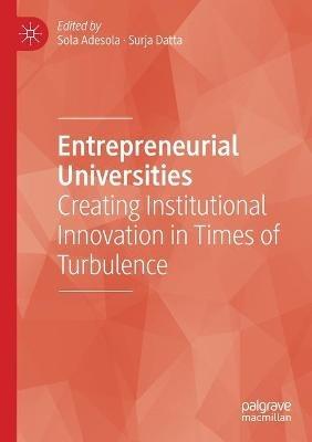 Entrepreneurial Universities: Creating Institutional Innovation in Times of Turbulence - cover