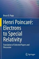 Henri Poincaré: Electrons to Special Relativity: Translation of Selected Papers and Discussion