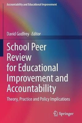 School Peer Review for Educational Improvement and Accountability: Theory, Practice and Policy Implications - cover