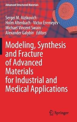 Modeling, Synthesis and Fracture of Advanced Materials for Industrial and Medical Applications - cover