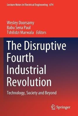 The Disruptive Fourth Industrial Revolution: Technology, Society and Beyond - cover