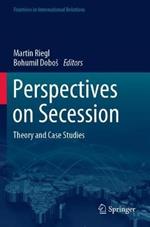 Perspectives on Secession: Theory and Case Studies