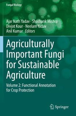 Agriculturally Important Fungi for Sustainable Agriculture: Volume 2: Functional Annotation for Crop Protection - cover
