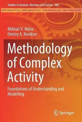 Methodology of Complex Activity: Foundations of Understanding and Modelling - Mikhail V. Belov,Dmitry A. Novikov - cover