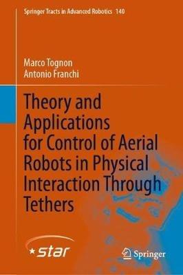 Theory and Applications for Control of Aerial Robots in Physical Interaction Through Tethers - Marco Tognon,Antonio Franchi - cover