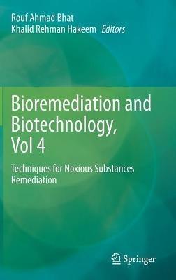 Bioremediation and Biotechnology, Vol 4: Techniques for Noxious Substances Remediation - cover