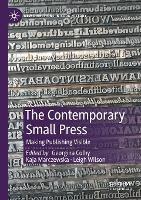 The Contemporary Small Press: Making Publishing Visible