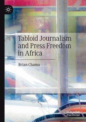 Tabloid Journalism and Press Freedom in Africa - Brian Chama - cover