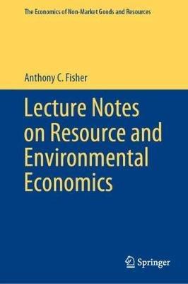 Lecture Notes on Resource and Environmental Economics - Anthony C. Fisher - cover