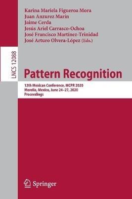 Pattern Recognition: 12th Mexican Conference, MCPR 2020, Morelia, Mexico, June 24–27, 2020, Proceedings - cover
